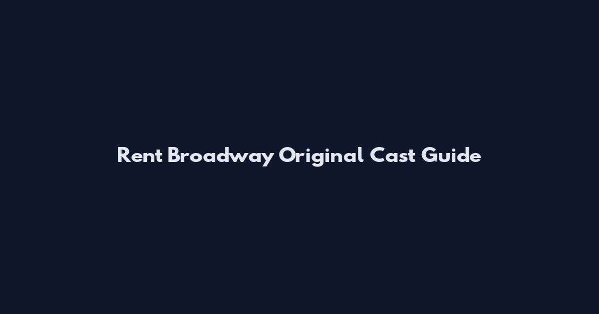 Rent Broadway Original Cast Guide