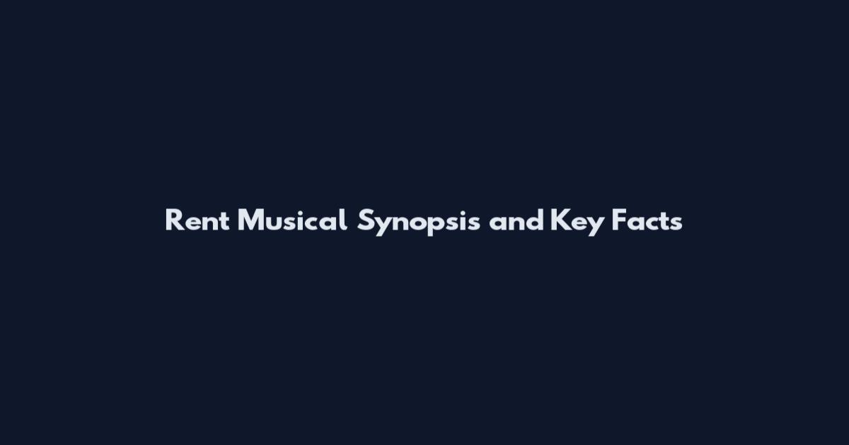 Rent Musical Synopsis and Key Facts