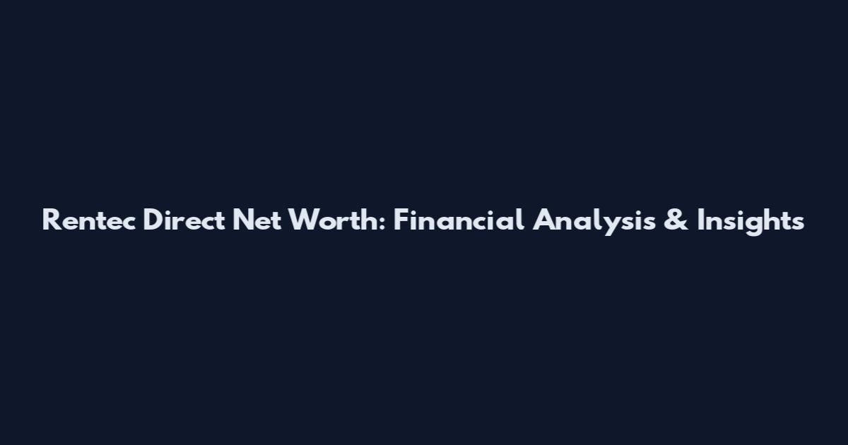 Rentec Direct Net Worth: Financial Analysis & Insights