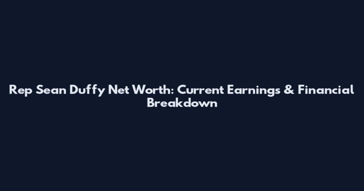 Rep Sean Duffy Net Worth: Current Earnings & Financial Breakdown