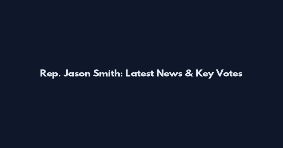 Rep. Jason Smith: Latest News & Key Votes