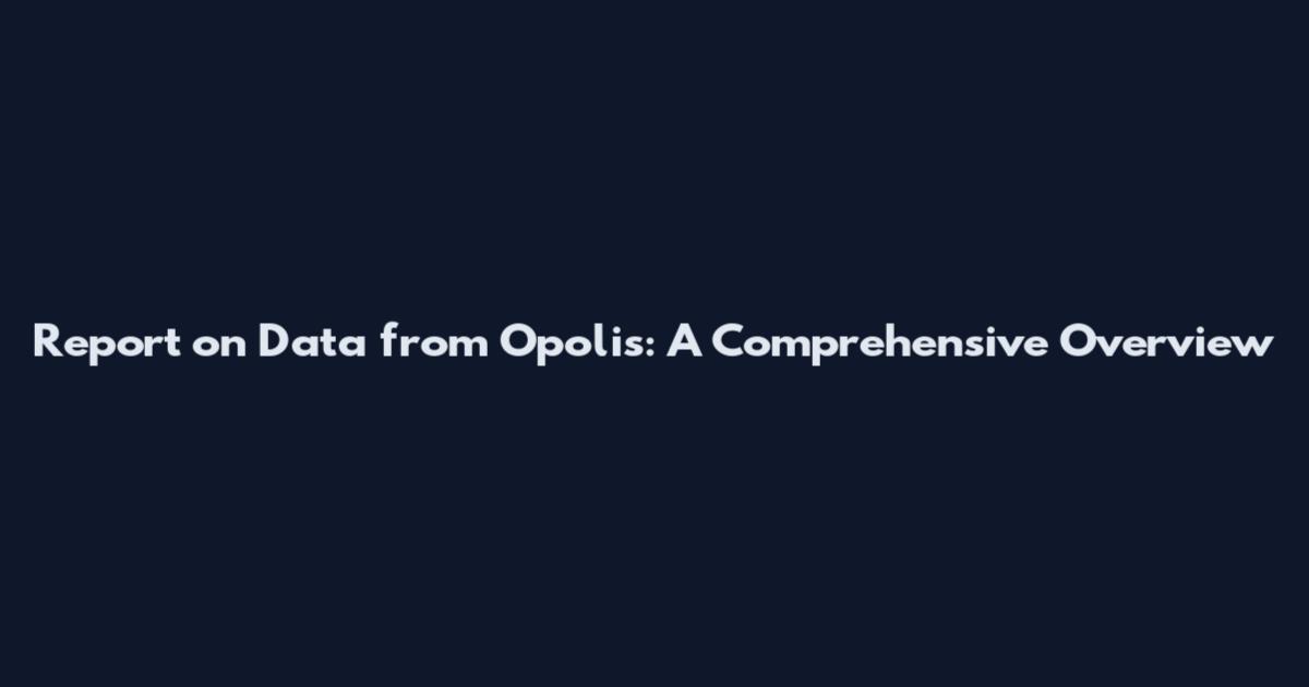 Report on Data from Opolis: A Comprehensive Overview