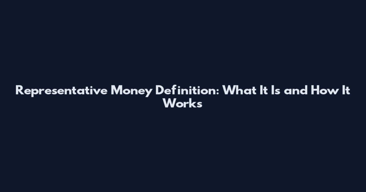Representative Money Definition: What It Is and How It Works