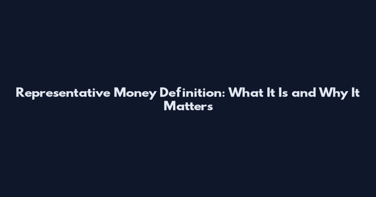 Representative Money Definition: What It Is and Why It Matters