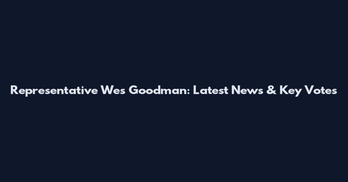 Representative Wes Goodman: Latest News & Key Votes