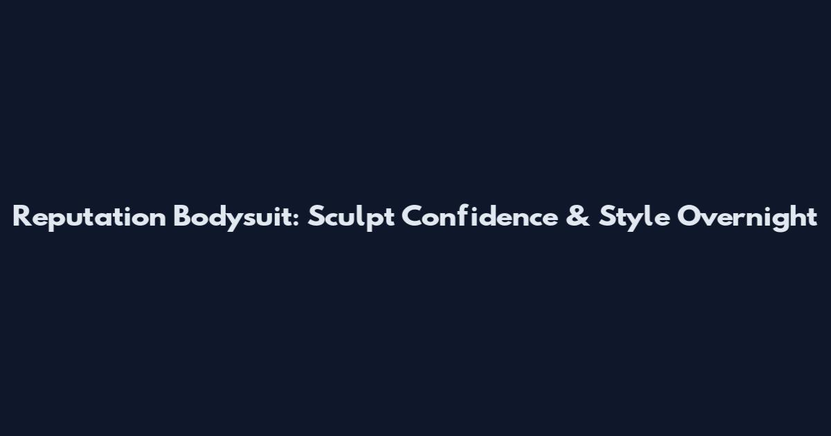 Reputation Bodysuit: Sculpt Confidence & Style Overnight