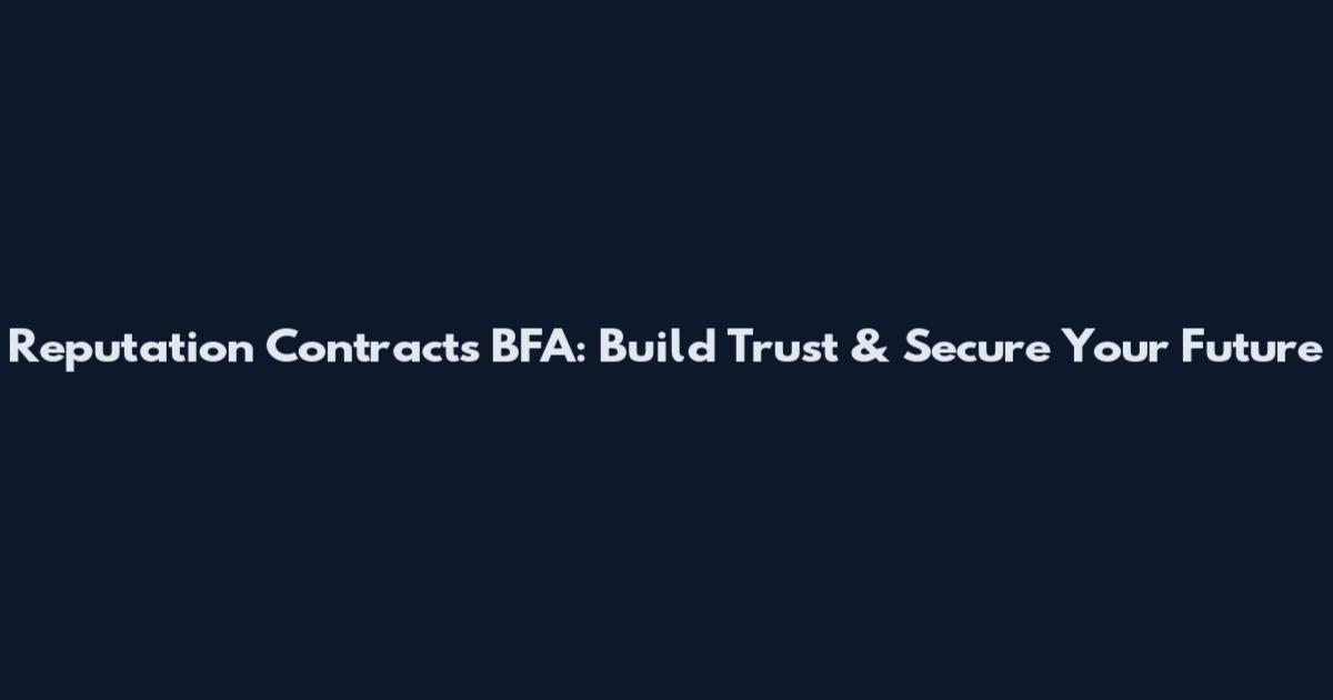 Reputation Contracts BFA: Build Trust & Secure Your Future