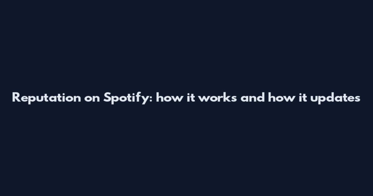 Reputation on Spotify: how it works and how it updates
