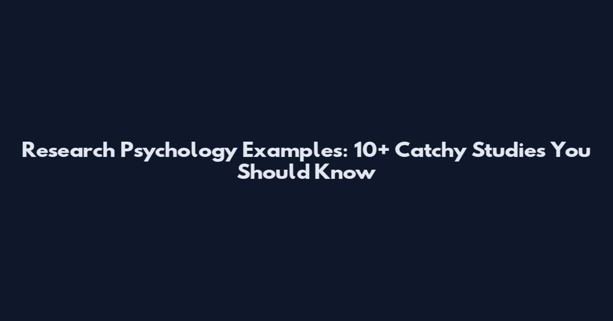 Research Psychology Examples: 10+ Catchy Studies You Should Know