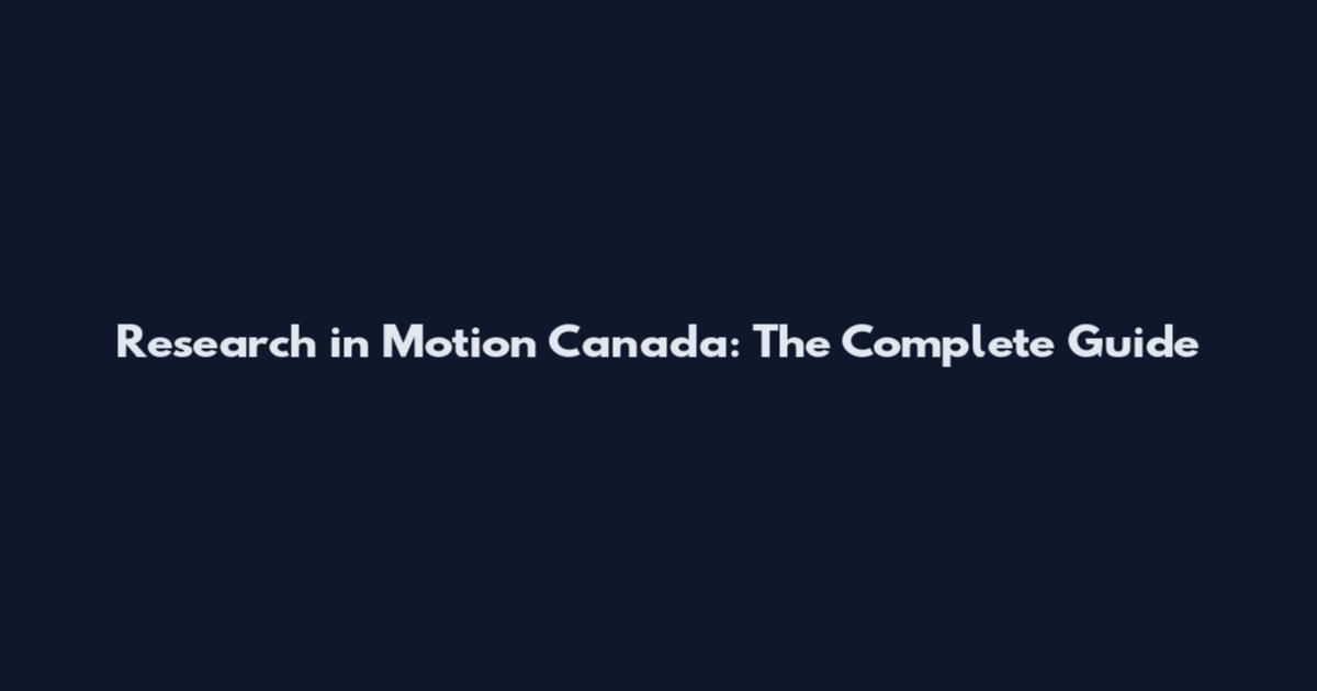 Research in Motion Canada: The Complete Guide