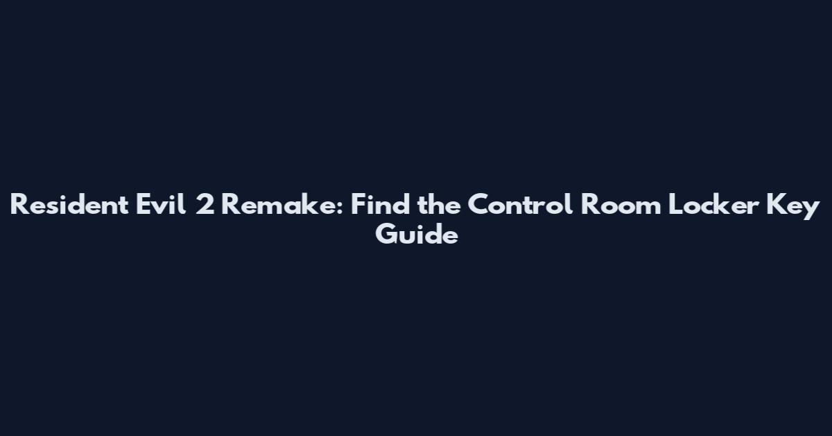 Resident Evil 2 Remake: Find the Control Room Locker Key Guide
