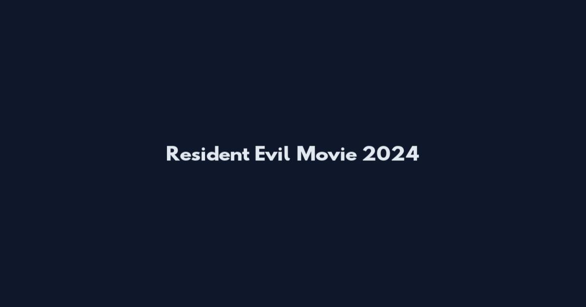 Resident Evil Movie 2024