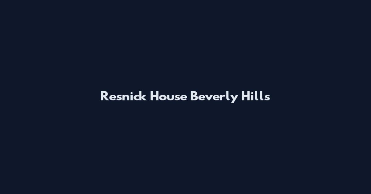 Resnick House Beverly Hills