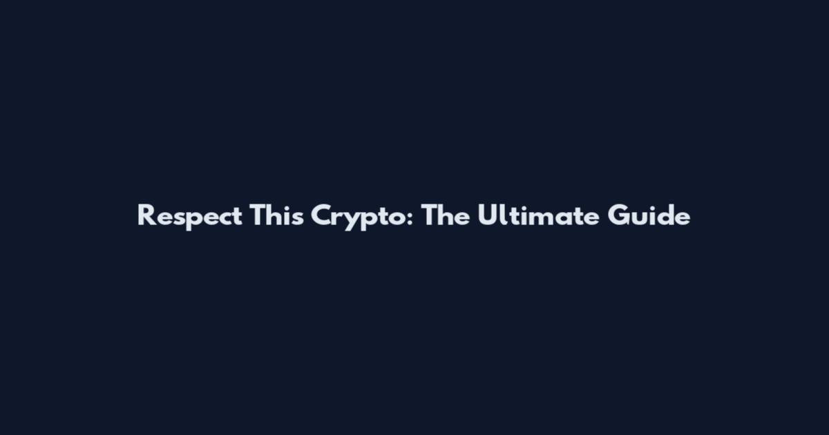 Respect This Crypto: The Ultimate Guide