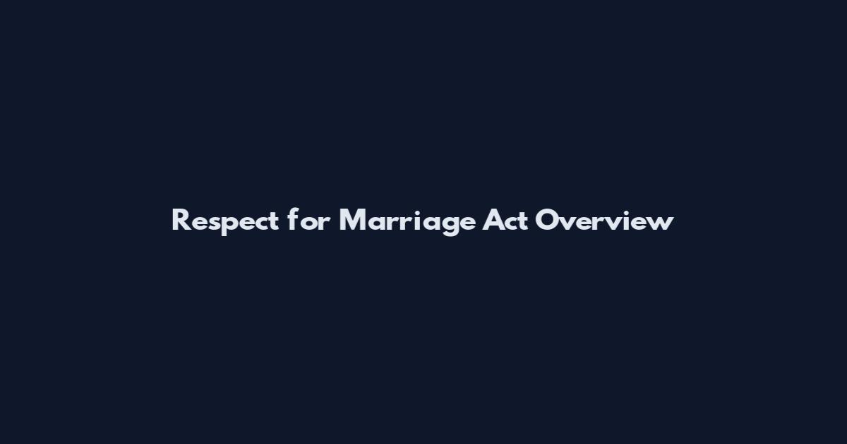 Respect for Marriage Act Overview