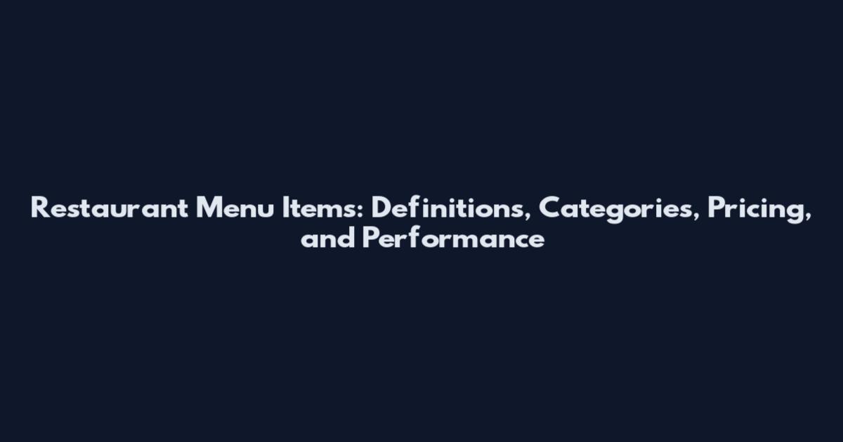 Restaurant Menu Items: Definitions, Categories, Pricing, and Performance