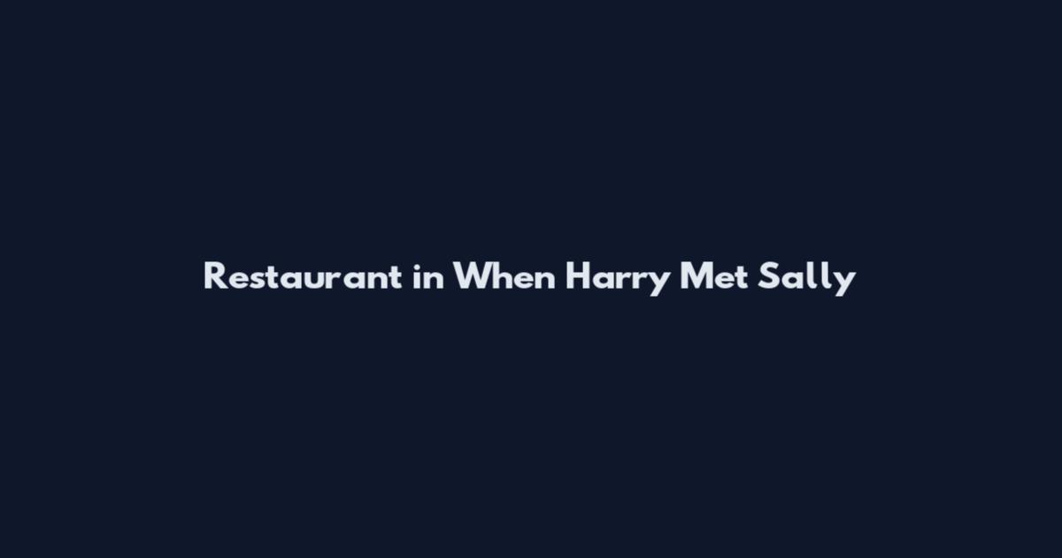 Restaurant in When Harry Met Sally