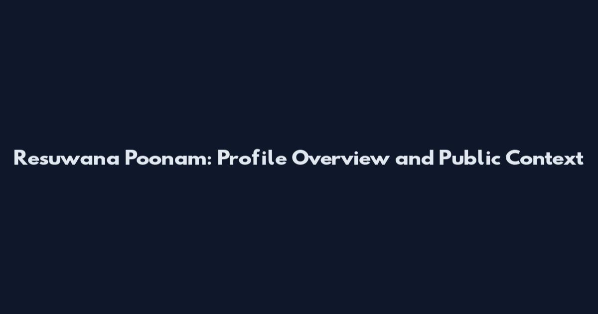 Resuwana Poonam: Profile Overview and Public Context