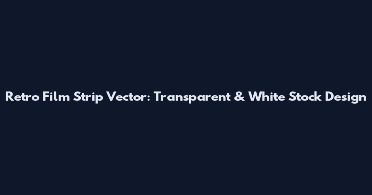Retro Film Strip Vector: Transparent & White Stock Design