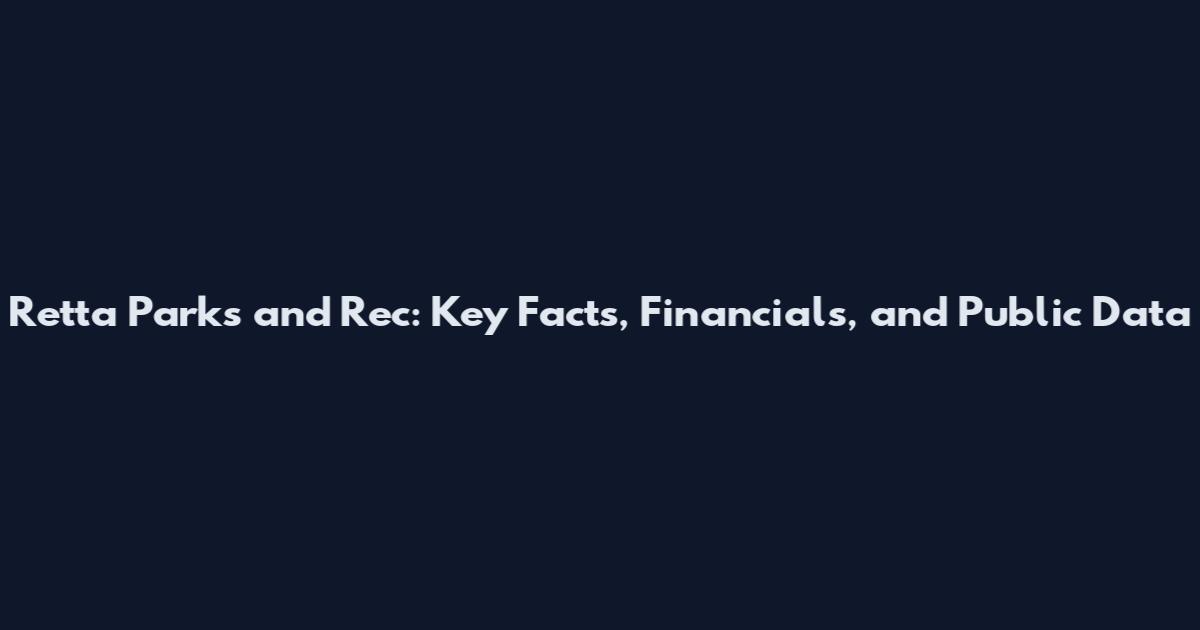 Retta Parks and Rec: Key Facts, Financials, and Public Data