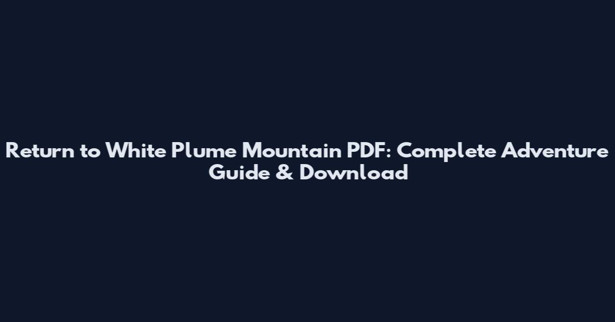 Return to White Plume Mountain PDF: Complete Adventure Guide & Download