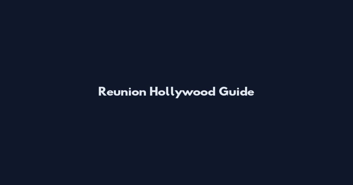 Reunion Hollywood Guide