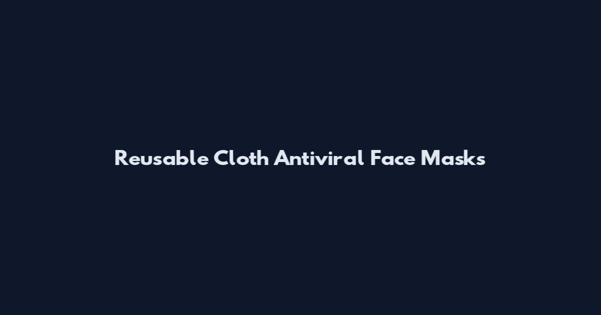 Reusable Cloth Antiviral Face Masks