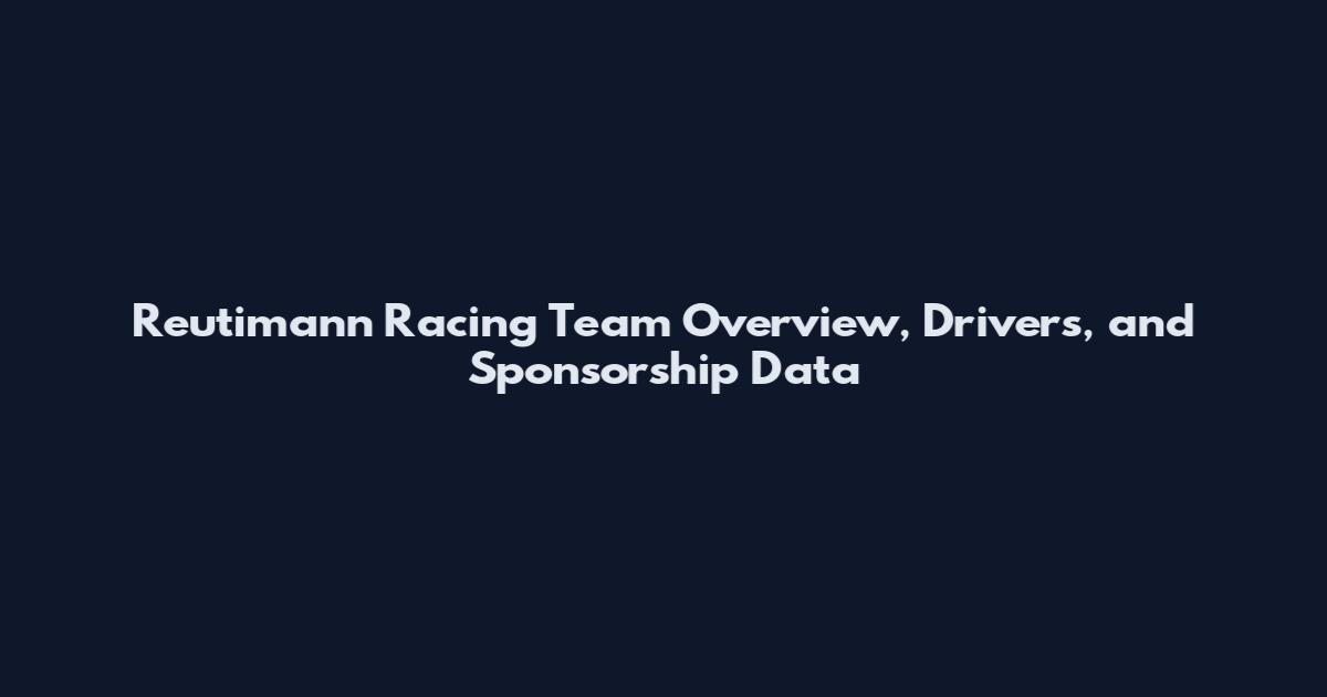 Reutimann Racing Team Overview, Drivers, and Sponsorship Data
