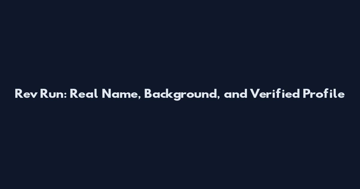 Rev Run: Real Name, Background, and Verified Profile