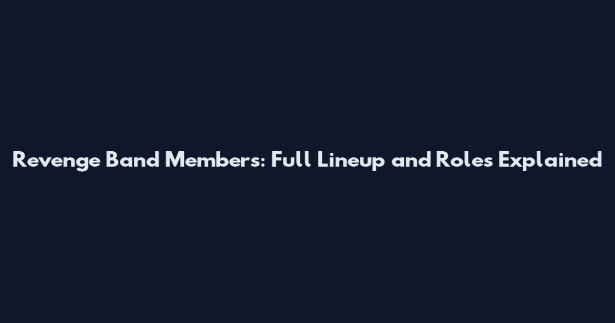 Revenge Band Members: Full Lineup and Roles Explained