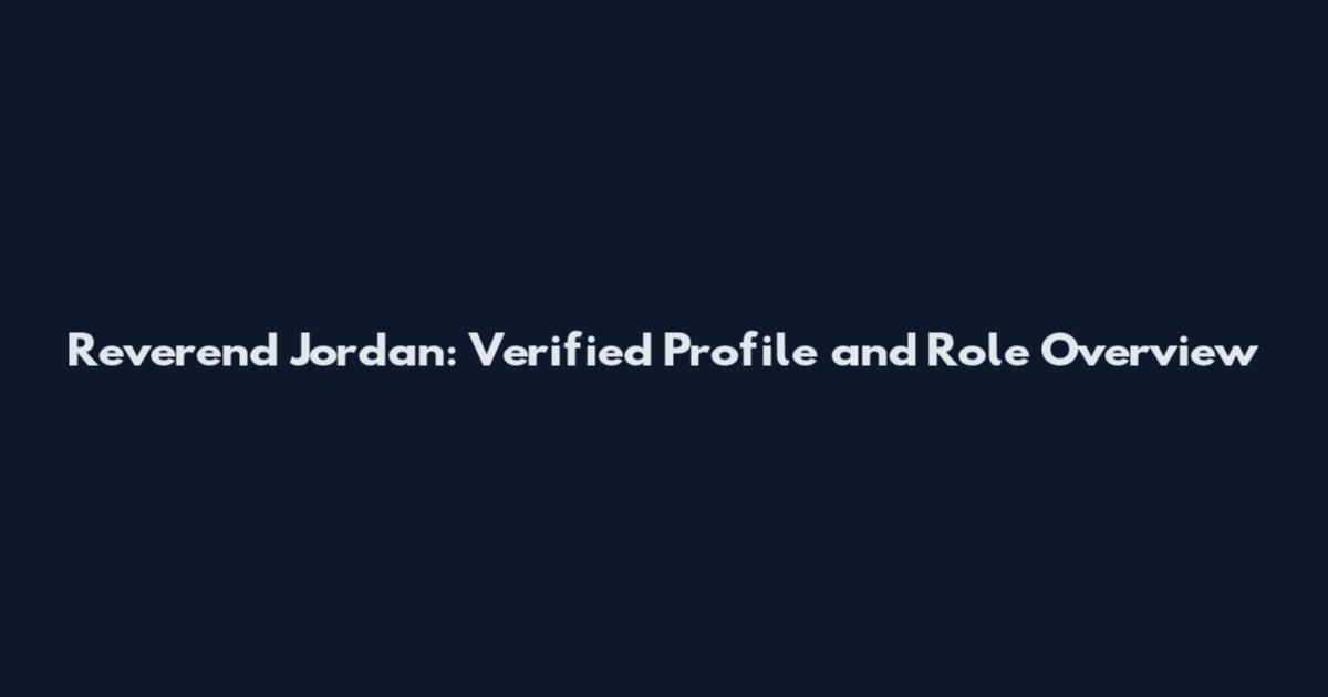 Reverend Jordan: Verified Profile and Role Overview