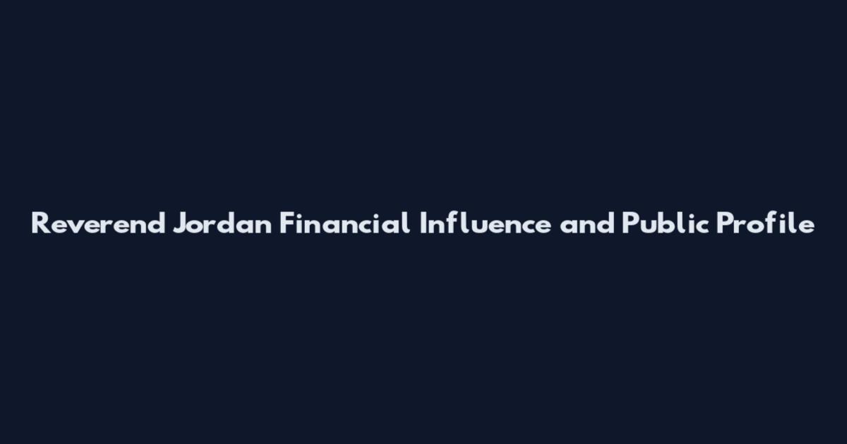 Reverend Jordan Financial Influence and Public Profile