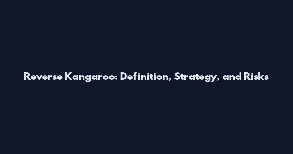 Reverse Kangaroo: Definition, Strategy, and Risks