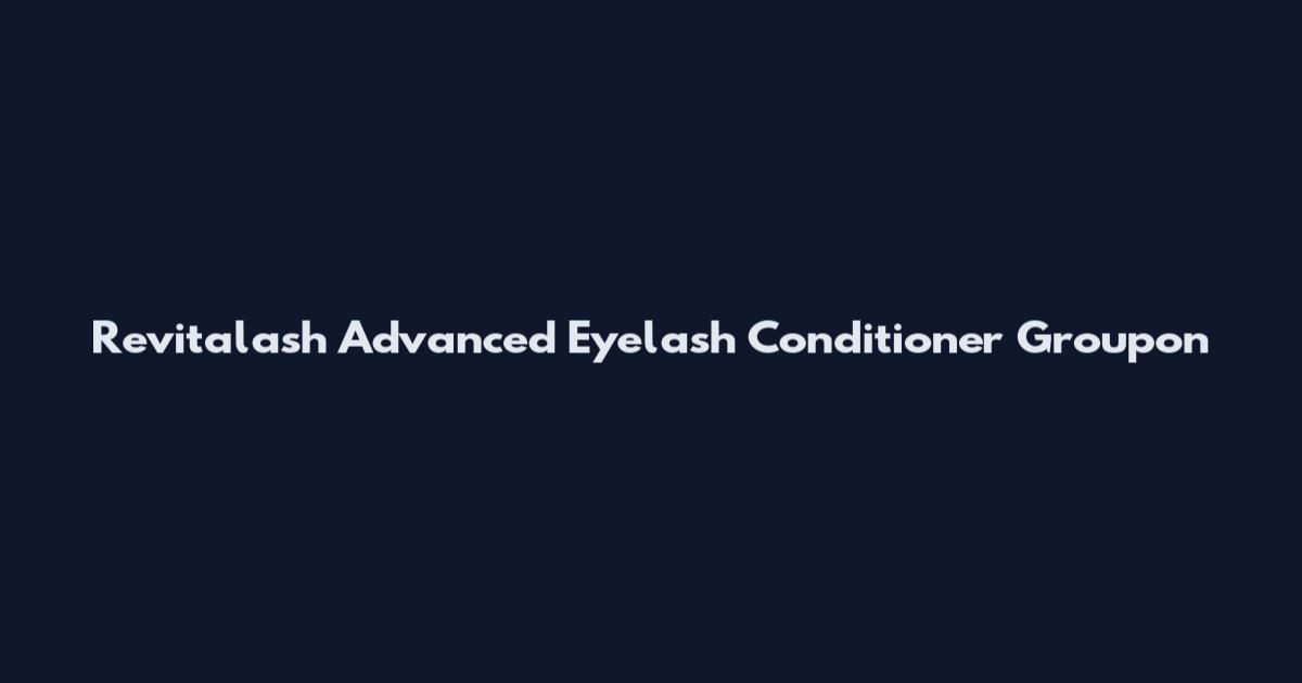 Revitalash Advanced Eyelash Conditioner Groupon