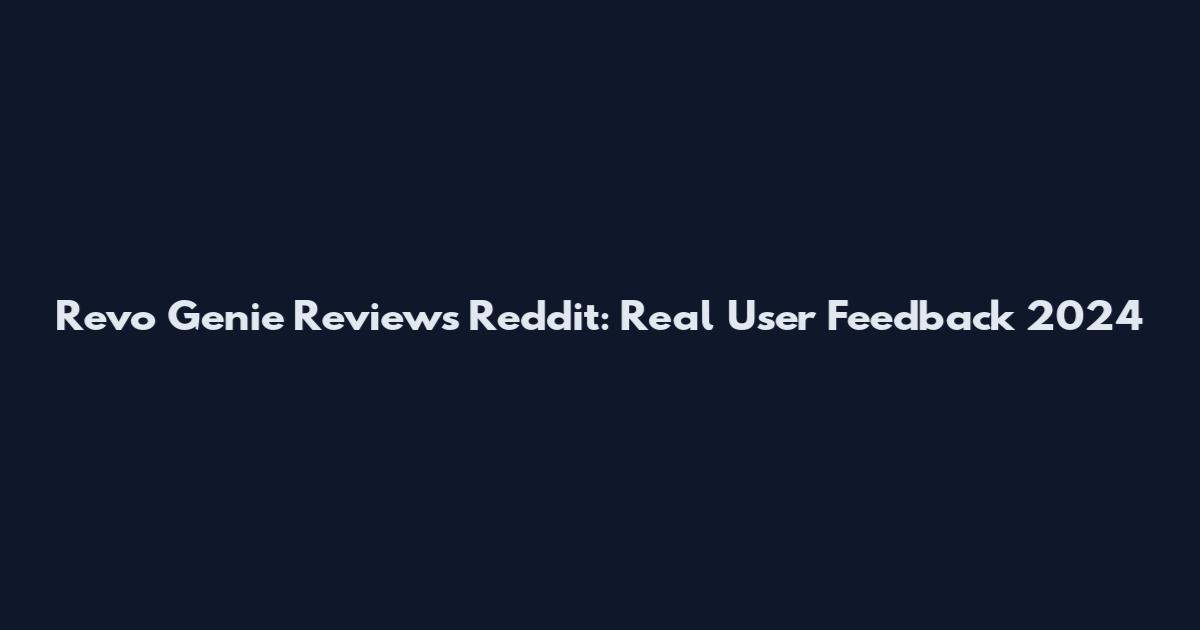 Revo Genie Reviews Reddit: Real User Feedback 2024