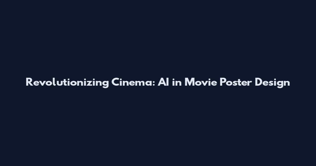 Revolutionizing Cinema: AI in Movie Poster Design