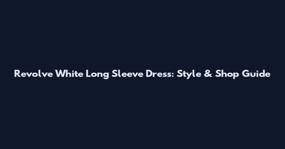 Revolve White Long Sleeve Dress: Style & Shop Guide