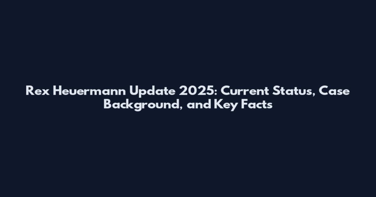 Rex Heuermann Update 2025: Current Status, Case Background, and Key Facts