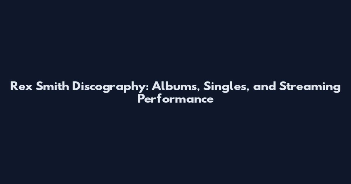 Rex Smith Discography: Albums, Singles, and Streaming Performance