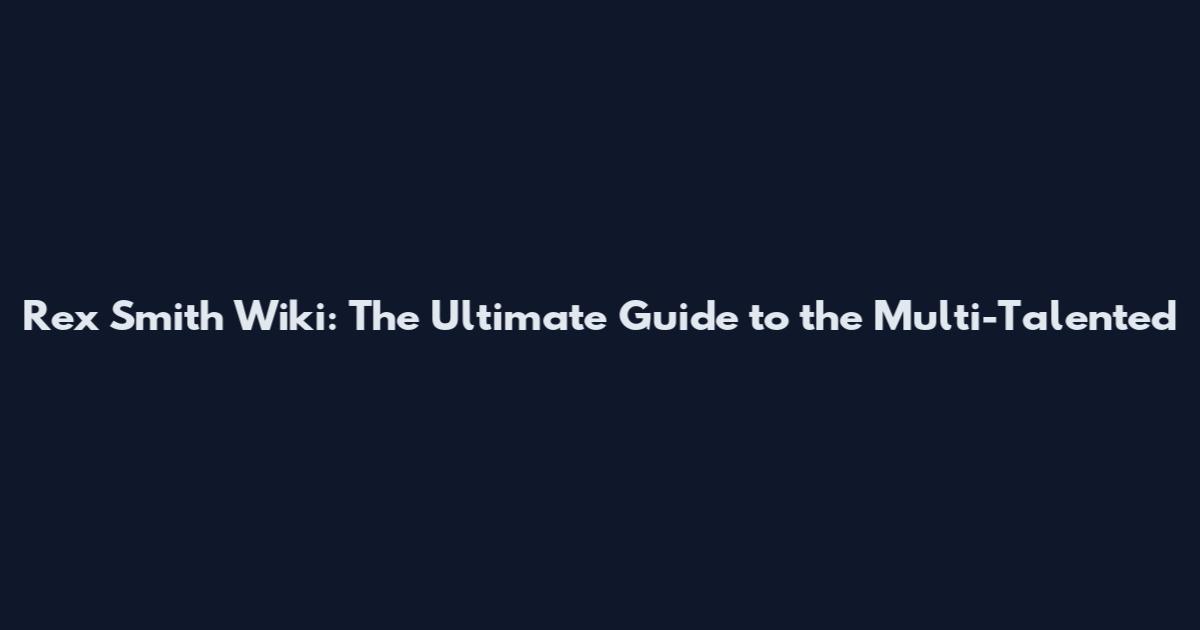 Rex Smith Wiki: The Ultimate Guide to the Multi-Talented
