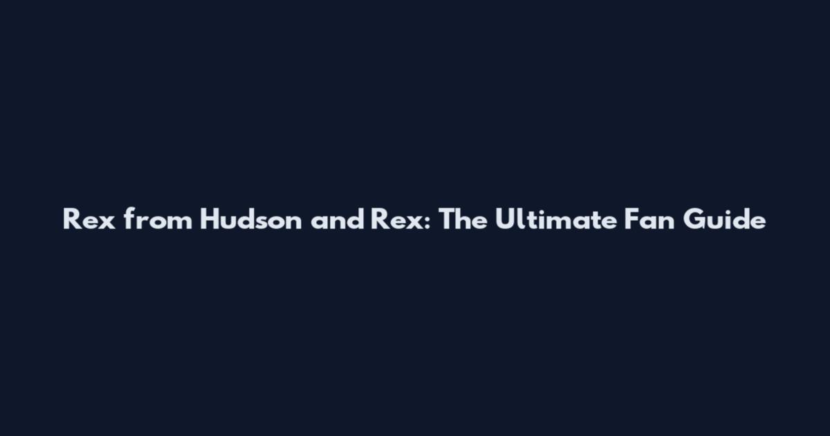 Rex from Hudson and Rex: The Ultimate Fan Guide