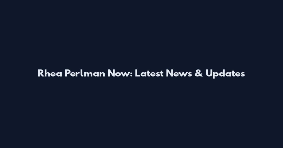 Rhea Perlman Now: Latest News & Updates
