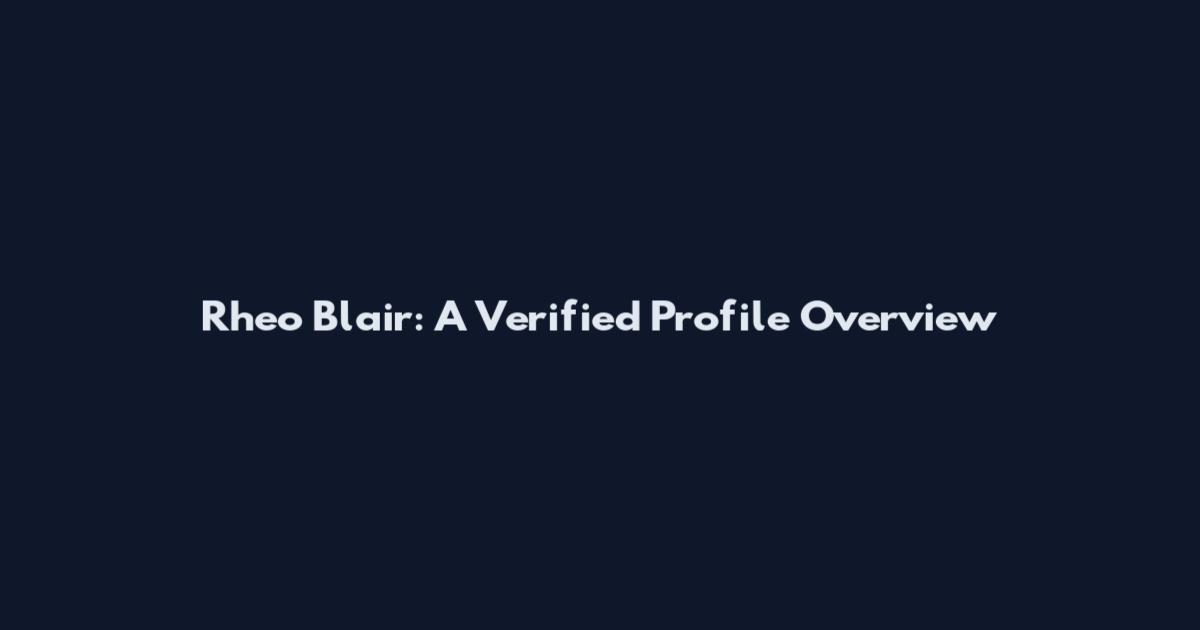 Rheo Blair: A Verified Profile Overview