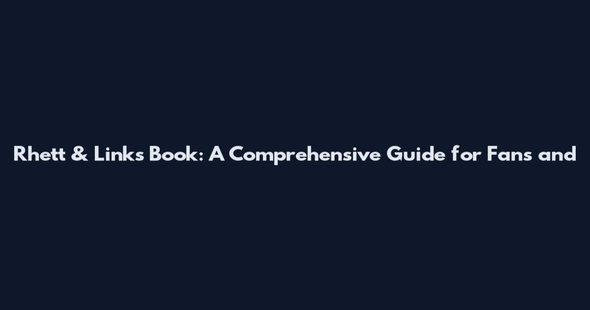 Rhett & Link's Book: A Comprehensive Guide for Fans and