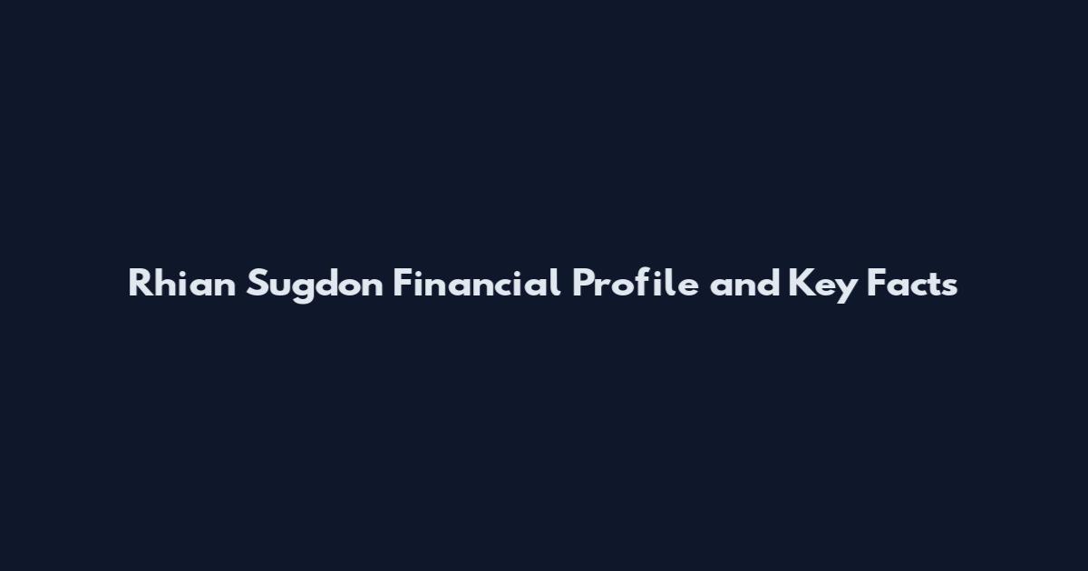 Rhian Sugdon Financial Profile and Key Facts