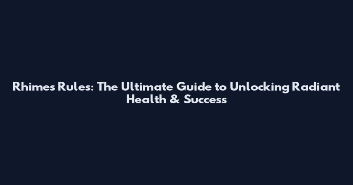 Rhimes Rules: The Ultimate Guide to Unlocking Radiant Health & Success