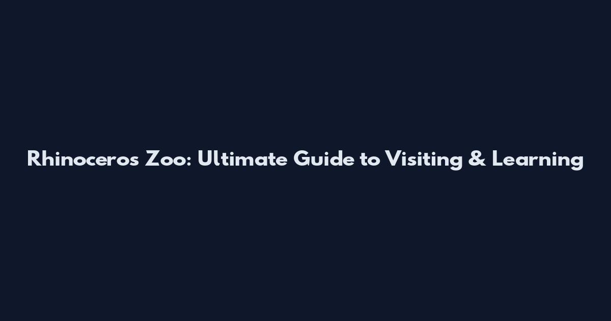 Rhinoceros Zoo: Ultimate Guide to Visiting & Learning