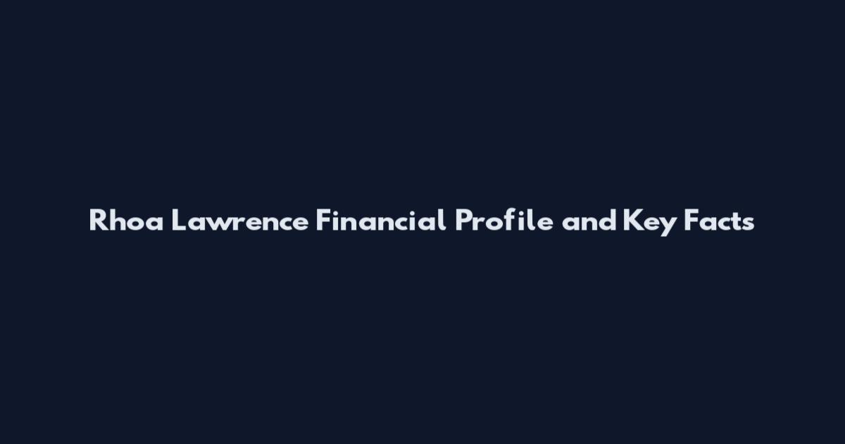 Rhoa Lawrence Financial Profile and Key Facts