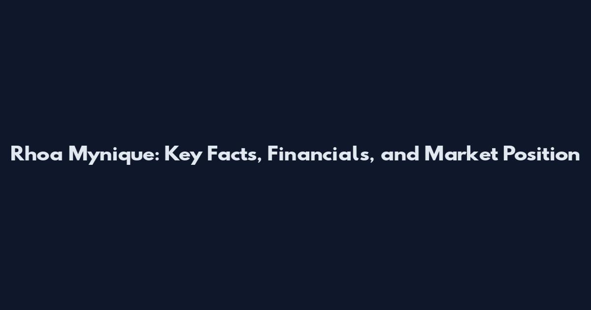 Rhoa Mynique: Key Facts, Financials, and Market Position