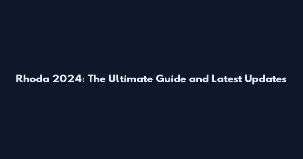 Rhoda 2024: The Ultimate Guide and Latest Updates